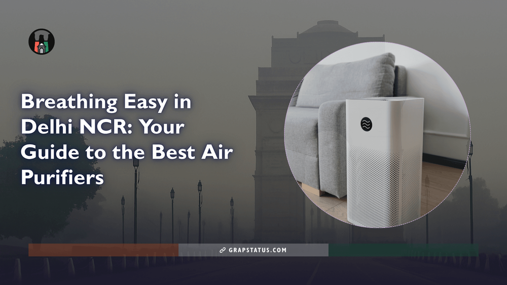 Breathing Easy in Delhi NCR: Your Guide to the Best Air Purifiers