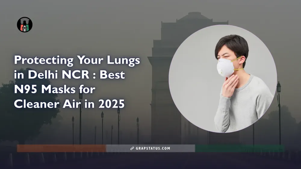Protecting Your Lungs in Delhi NCR : Best N95 Masks for Cleaner Air in 2025